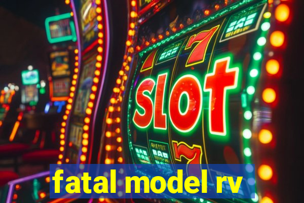 fatal model rv